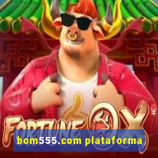 bom555.com plataforma